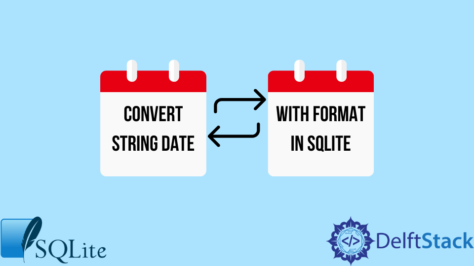 Convert String Date With Format In SQLite Delft Stack